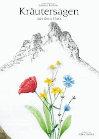 Kräutersagen aus dem Harz - Carsten Kiehne - E-Book