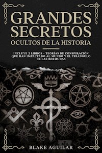 Grandes Secretos Ocultos de la Historia - Blake Aguilar - E-Book