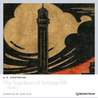The Napoleon of Notting Hill - Book 3 (Unabridged) - G.K. Chesterton - Hörbuch