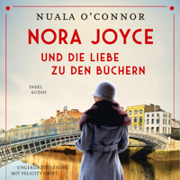Nora Joyce und die Liebe zu den Büchern - Roman (Ungekürzt) - Nuala O'Connor - Hörbuch