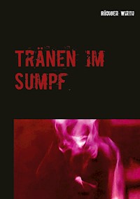 Tränen im Sumpf - Rüdiger Wirth - E-Book