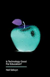 Is Technology Good for Education? - Neil Selwyn - E-Book