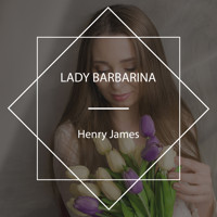Lady Barbarina - Henry James - Hörbuch
