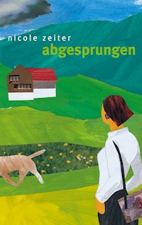 abgesprungen - Nicole Zeiter - E-Book