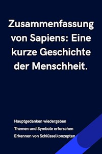 Zusammenfassung von Sapiens: Eine kurze Geschichte der Menschheit. - B Verstand - E-Book