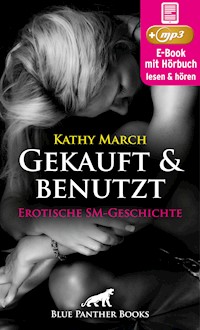 Gekauft & benutzt! Erotik Audio SM-Story | Erotisches SM-Hörbuch - Kathy March - E-Book