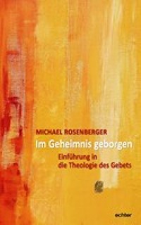Im Geheimnis geborgen - Michael Rosenberger - E-Book