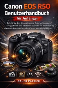 Canon EOS R50 Benutzerhandbuch für Anfänger - Bauer Patrick - E-Book