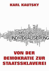 Von der Demokratie zur Staatssklaverei - Karl Kautsky - E-Book