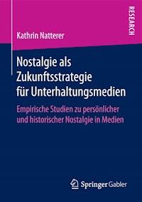 Nostalgie als Zukunftsstrategie für Unterhaltungsmedien - Kathrin Natterer - E-Book