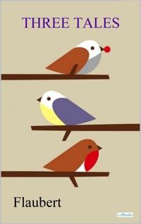 Three Tales - Flaubert - Gustave Flaubert - E-Book