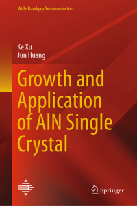 Growth and Application of AlN Single Crystal - Ke Xu - E-Book