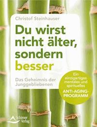 Du wirst nicht älter, sondern besser - Christof Steinhauser - E-Book