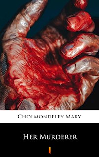Her Murderer - Mary Cholmondeley - E-Book