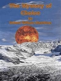 The Mystery of Choice - Robert William Chambers - E-Book