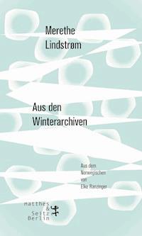 Aus den Winterarchiven - Merethe Lindstrøm - E-Book
