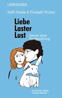 Liebe Laster Lust - Steffi Haake - E-Book