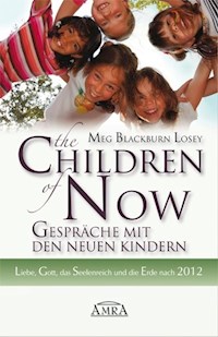 The Children of Now - Gespräche mit den Neuen Kindern - Meg Blackburn Losey - E-Book