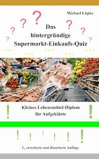 Das hintergründige Supermarkt-Einkaufs-Quiz - Michael Lüpke - E-Book