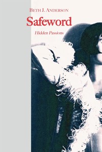 Safeword.hidden passions - Beth J. Anderson - E-Book