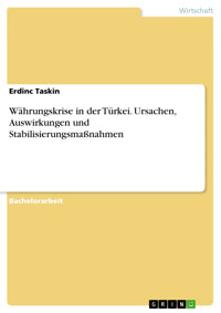 Währungskrise in der Türkei. Ursachen, Auswirkungen und Stabilisierungsmaßnahmen - Erdinc Taskin - E-Book