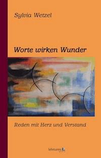 Worte wirken Wunder - Sylvia Wetzel - E-Book