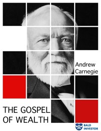 The Gospel of Wealth - Andrew Carnegie - E-Book