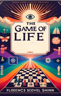 The Game Of Life(Illustrated) - Florence Scovel Shinn - E-Book