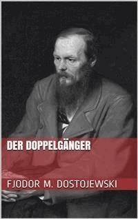 Der Doppelgänger - Fjodor Michailowitsch Dostojewski - E-Book