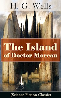 The Island of Doctor Moreau (Science Fiction Classic) - H G Wells - E-Book