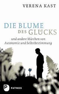 Die Blume des Glücks - Verena Kast - E-Book