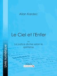 Le Ciel et l'Enfer - Allan Kardec - E-Book