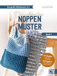 Das große Häkelmuster 1x1 – Die schönsten Noppenmuster Band 3 - Eva Winckler - E-Book