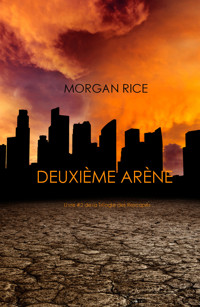 Deuxième Arène (Livre #2 de la Trilogie des Rescapés) - Morgan Rice - E-Book
