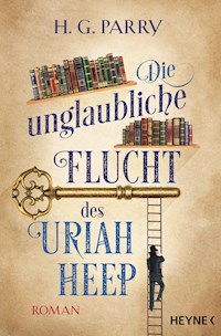 Die unglaubliche Flucht des Uriah Heep - H.G. Parry - E-Book