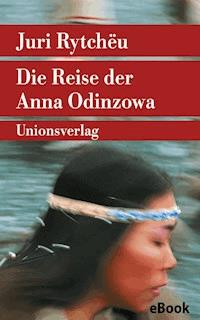 Die Reise der Anna Odinzowa - Juri Rytchëu - E-Book