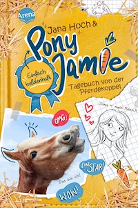 Pony Jamie – Einfach heldenhaft! (1). Tagebuch von der Pferdekoppel - Jana Hoch - E-Book