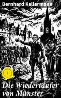 Die Wiedertäufer von Münster - Bernhard Kellermann - E-Book