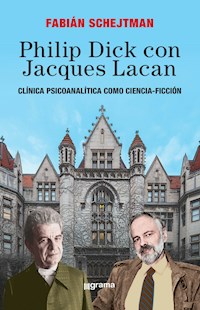 Philip Dick con Jacques Lacan - Fabián Schejtman - E-Book
