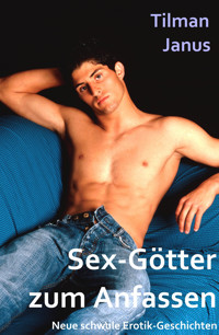 Sex-Götter zum Anfassen - Tilman Janus - E-Book