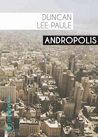 Andropolis - Duncan Lee Paule - E-Book