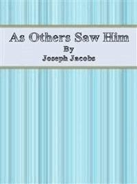 As Others Saw Him - Joseph Jacobs - E-Book