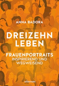 Dreizehn Leben - Anna Badora - E-Book