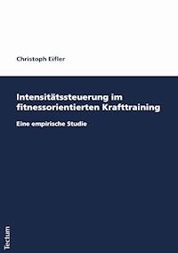 Intensitätssteuerung im fitnessorientierten Krafttraining - Christoph Eifler - E-Book
