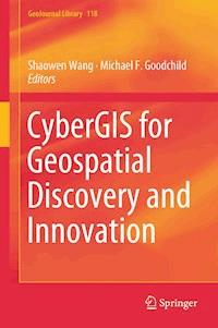 CyberGIS for Geospatial Discovery and Innovation -  - E-Book