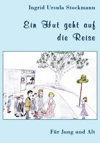 Ein Hut geht auf die Reise - Ingrid Ursula Stockmann - E-Book