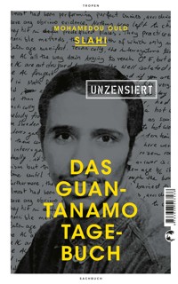 Das Guantanamo-Tagebuch unzensiert - Mohamedou Ould Slahi - E-Book