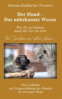 Der Hund - Das unbekannte Wesen - Antonia Katharina Tessnow - E-Book