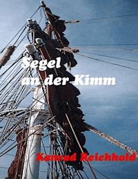 Segel an der Kimm - Konrad Reichhold - E-Book