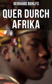 Quer durch Afrika - Gerhard Rohlfs - E-Book